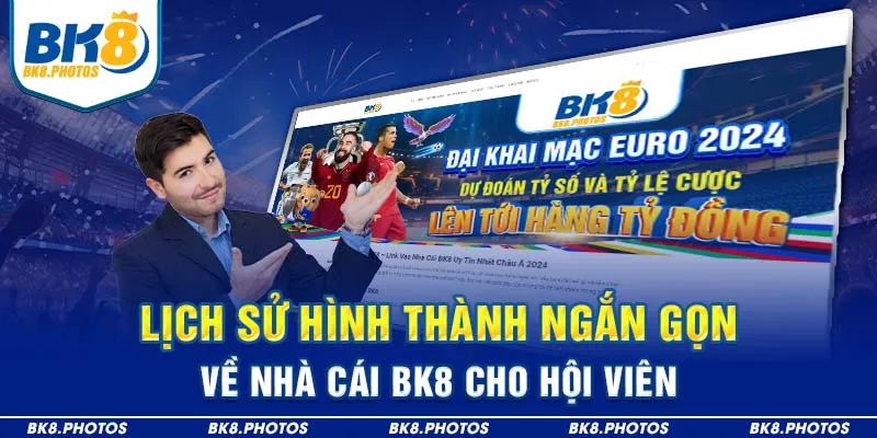 Lịch sử hình thành ngắn gọn về nhà cái BK8 cho hội viên