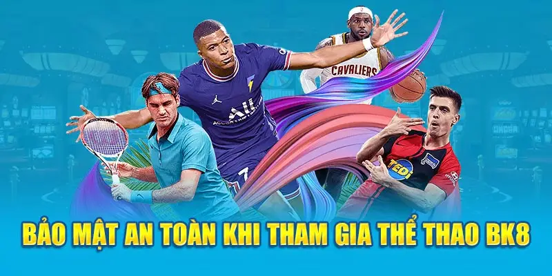 Bảo mật an toàn khi tham gia thể thao BK8