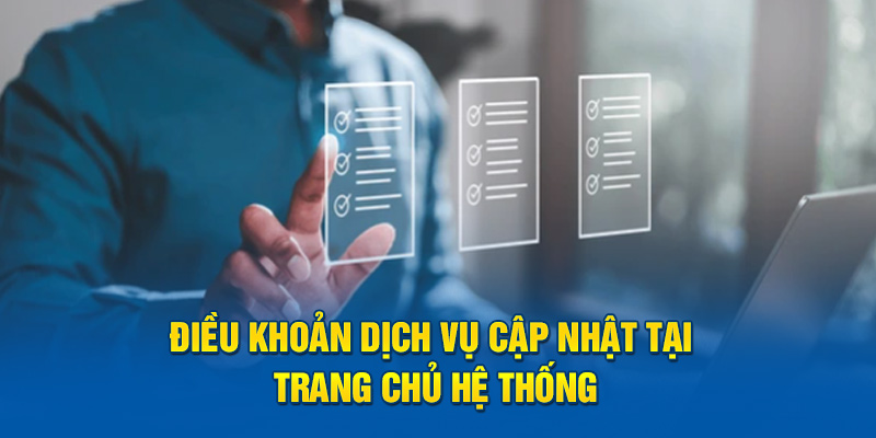 Điều khoản dịch vụ cập nhật tại trang chủ hệ thống 