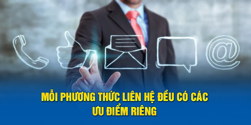 Mỗi phương thức liên hệ đều có các ưu điểm riêng 