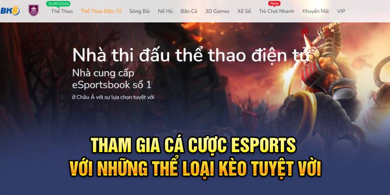 Tham gia cá cược Esports với những thể loại kèo tuyệt vời