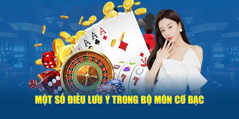 Một số điều lưu ý trong bộ môn cờ bạc