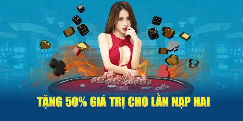 Tặng 50% giá trị cho lần nạp hai